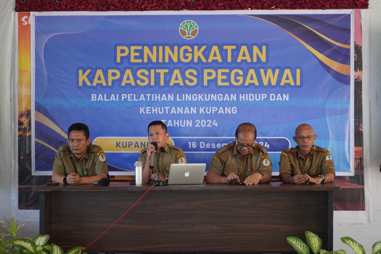 KEGIATAN PENINGKATAN KAPASITAS PEGAWAI BALAI PELATIHAN LHK KUPANG